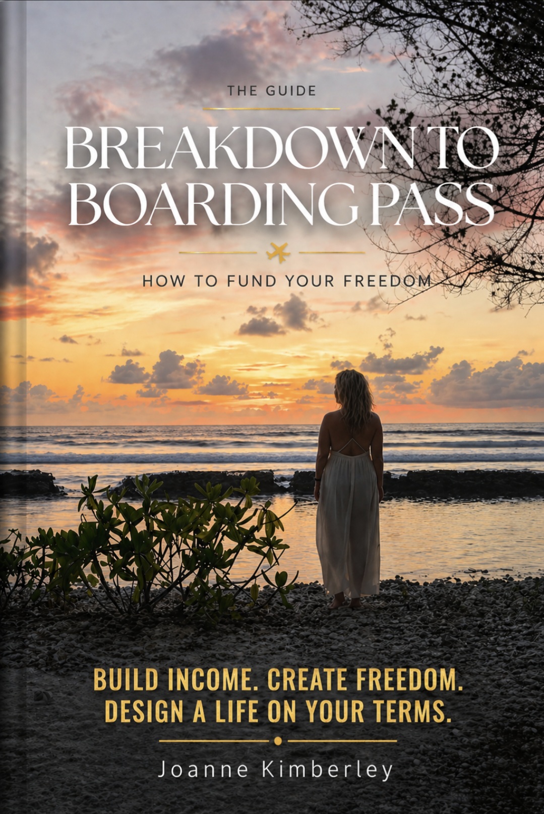 Breakdown to Boarding Pass: How to Fund Your Freedom — the guide cover by Joanne Kimberley